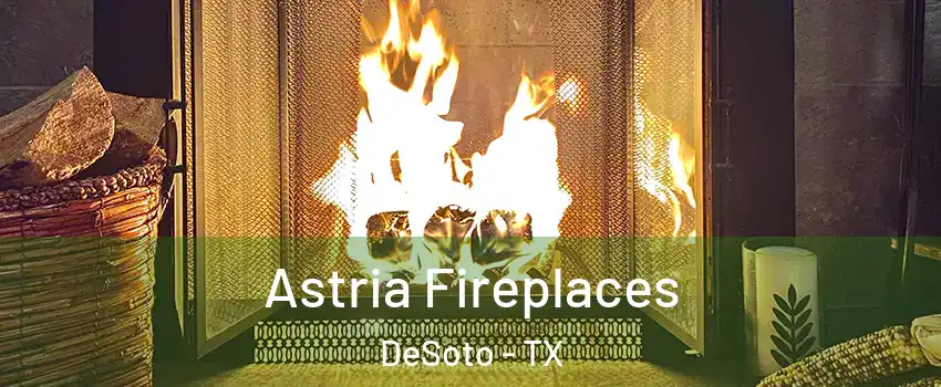  Astria Fireplaces DeSoto - TX