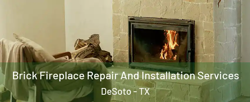  Brick Fireplace Repair And Installation Services DeSoto - TX