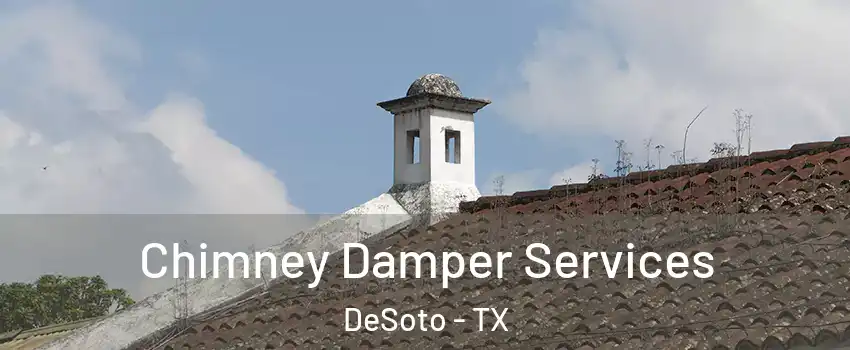  Chimney Damper Services DeSoto - TX