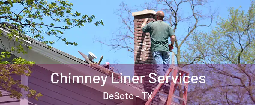  Chimney Liner Services DeSoto - TX