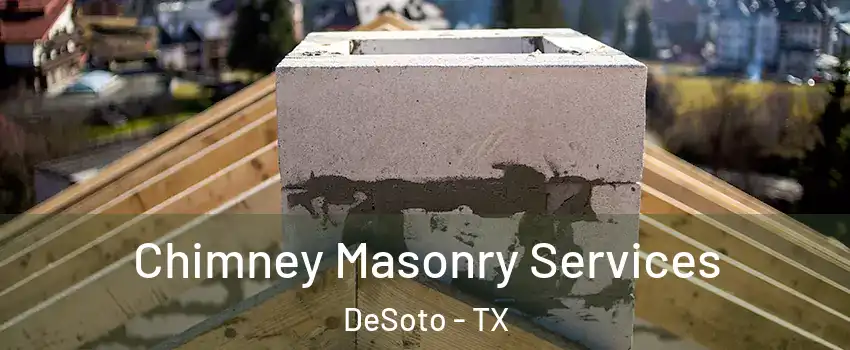  Chimney Masonry Services DeSoto - TX