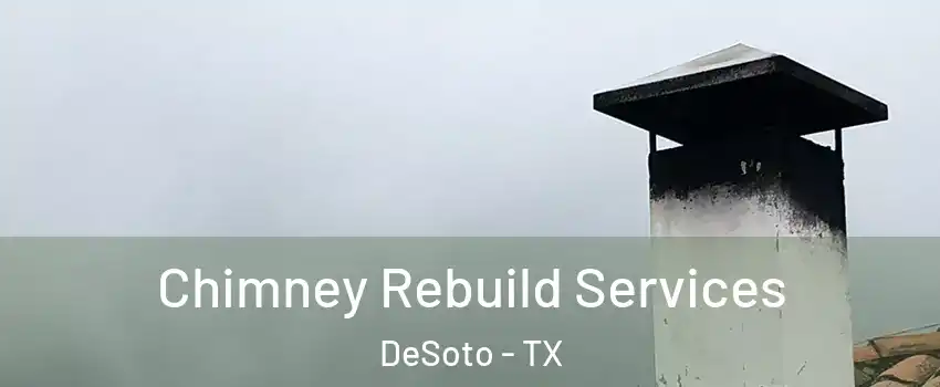  Chimney Rebuild Services DeSoto - TX