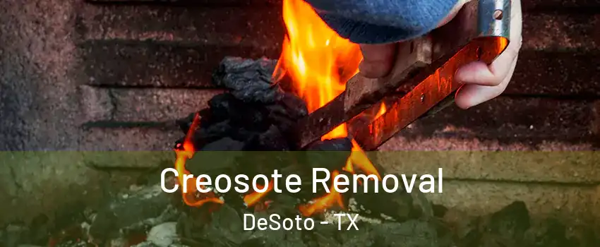  Creosote Removal DeSoto - TX