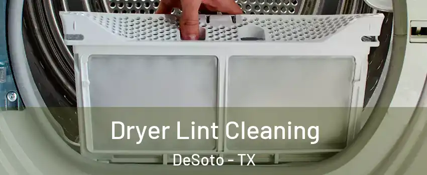  Dryer Lint Cleaning DeSoto - TX