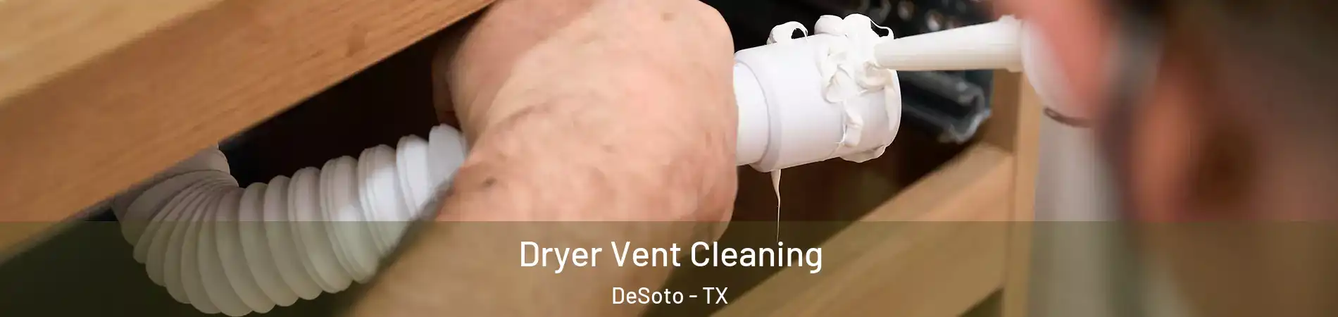  Dryer Vent Cleaning DeSoto - TX
