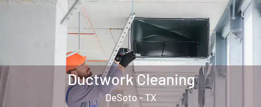  Ductwork Cleaning DeSoto - TX
