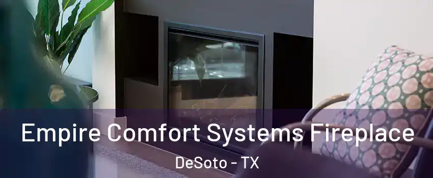  Empire Comfort Systems Fireplace DeSoto - TX