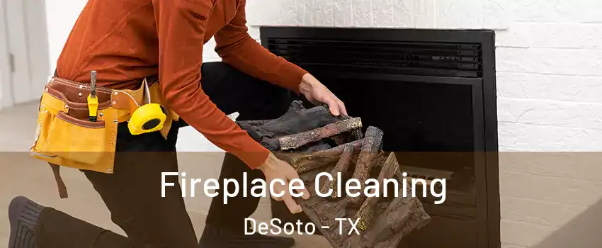  Fireplace Cleaning DeSoto - TX