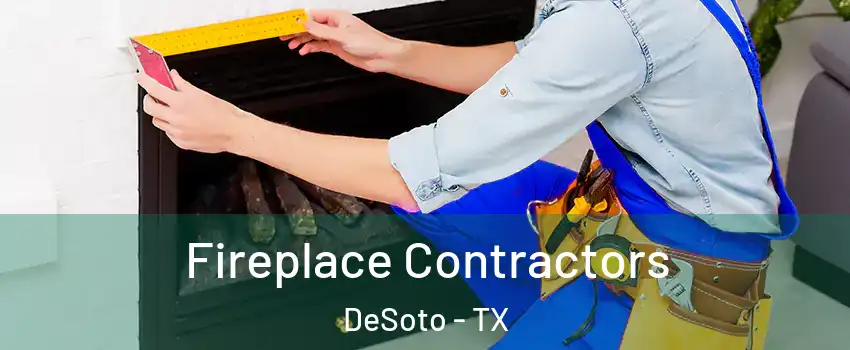  Fireplace Contractors DeSoto - TX