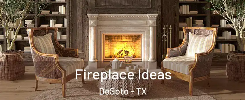  Fireplace Ideas DeSoto - TX