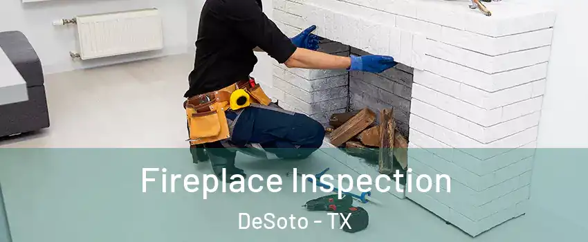  Fireplace Inspection DeSoto - TX