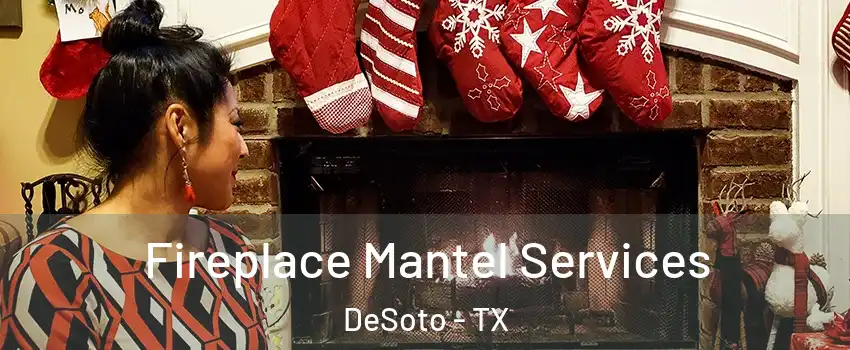 Fireplace Mantel Services DeSoto - TX