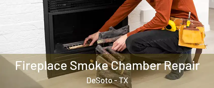  Fireplace Smoke Chamber Repair DeSoto - TX