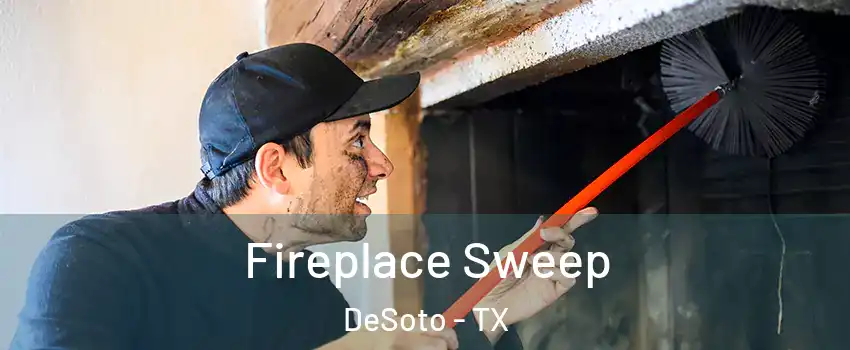  Fireplace Sweep DeSoto - TX