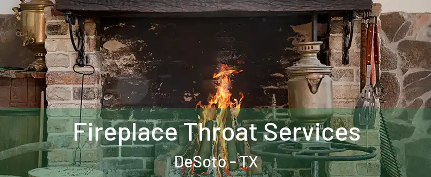  Fireplace Throat Services DeSoto - TX
