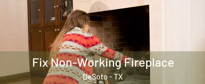  Fix Non-Working Fireplace DeSoto - TX