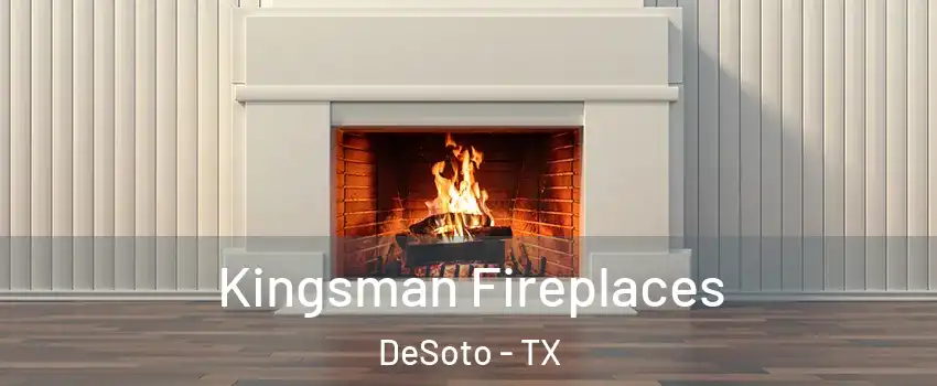  Kingsman Fireplaces DeSoto - TX