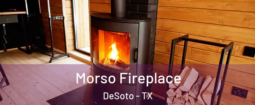  Morso Fireplace DeSoto - TX