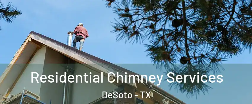  Residential Chimney Services DeSoto - TX