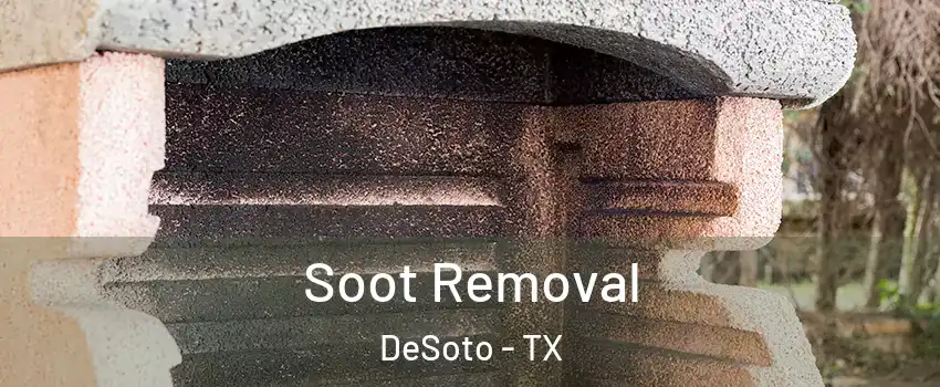  Soot Removal DeSoto - TX