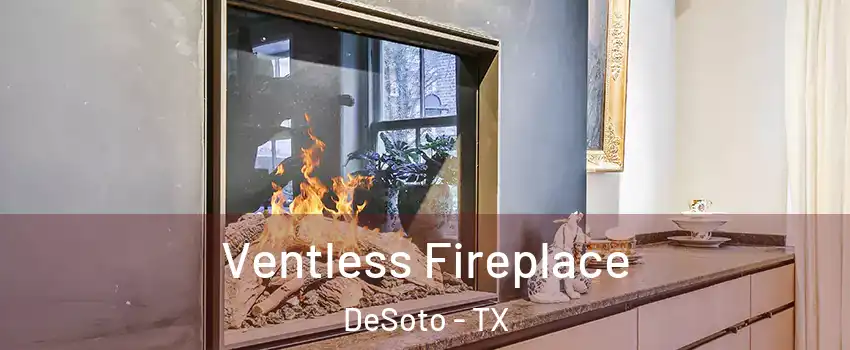  Ventless Fireplace DeSoto - TX