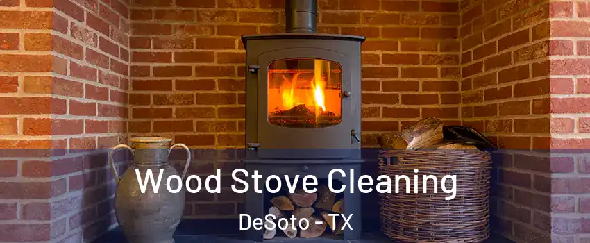  Wood Stove Cleaning DeSoto - TX