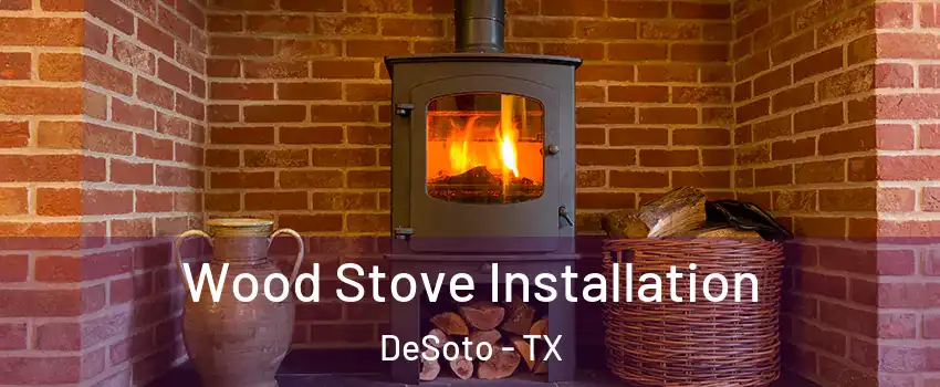  Wood Stove Installation DeSoto - TX